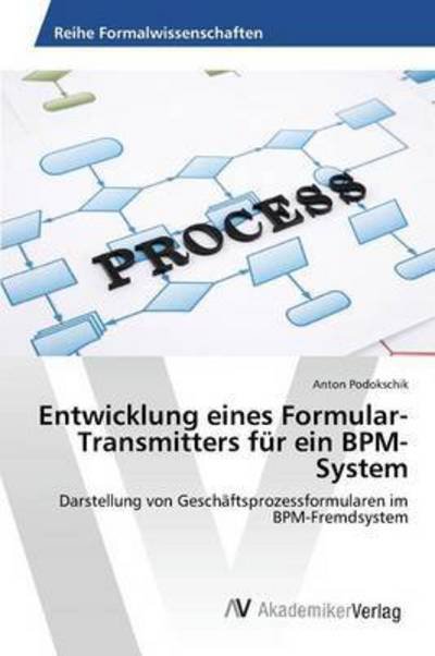 Cover for Podokschik Anton · Entwicklung Eines Formular-transmitters Fur Ein Bpm-system (Paperback Book) (2015)