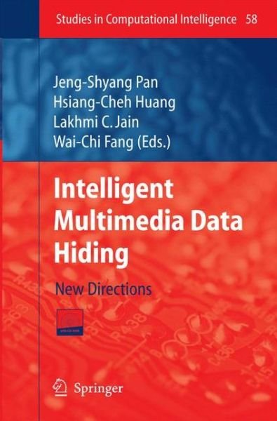 Cover for Hsiang-cheh Huang · Intelligent Multimedia Data Hiding: New Directions - Studies in Computational Intelligence (Paperback Bog) [2007 edition] (2014)