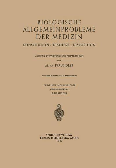 Cover for Meinhard Pfaundler · Biologische Allgemeinprobleme Der Medizin: Konstitution - Diathese - Disposition. Ausgewahlte Vortrage Und Abhandlungen (Paperback Book) [1947 edition] (2013)