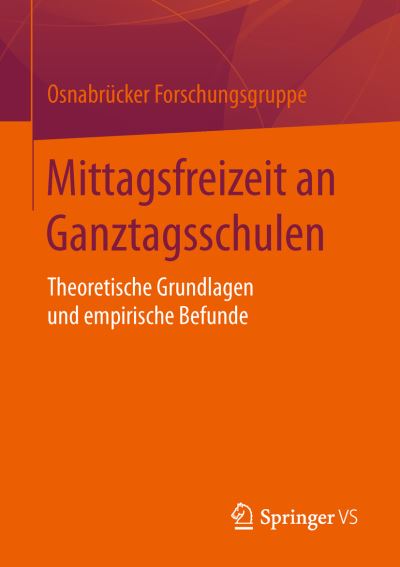 Cover for Osnabrucker Projektgruppe · Mittagsfreizeit an Ganztagsschulen: Theoretische Grundlagen Und Empirische Befunde (Paperback Book) [1. Aufl. 2016 edition] (2016)