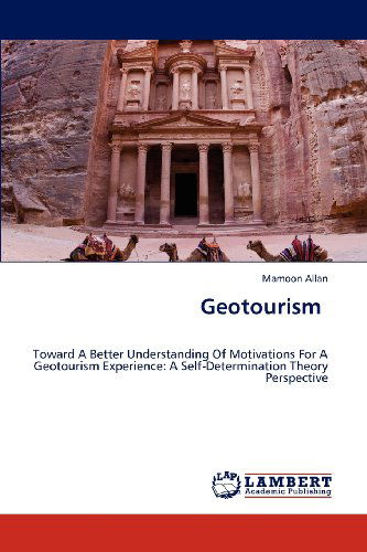 Cover for Mamoon Allan · Geotourism: Toward a Better Understanding of Motivations for a Geotourism Experience: a Self-determination Theory Perspective (Paperback Book) (2012)