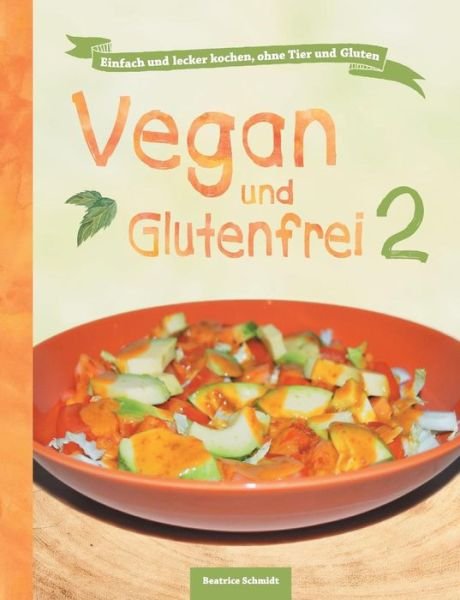 Cover for Schmidt · Vegan und Glutenfrei 2 (Buch) (2016)