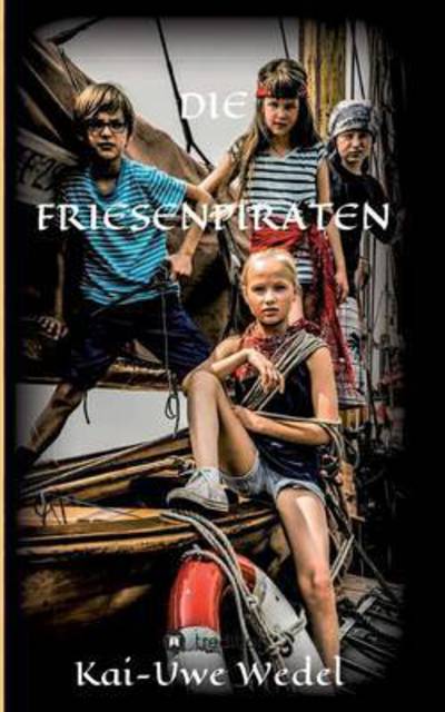 Cover for Kai-Uwe Wedel · Die Friesenpiraten (Paperback Book) (2016)