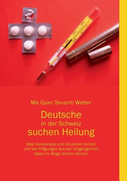 Cover for Ma Gyan Sevanti Weber · Deutsche in Der Schweiz Suchen Heilung (Paperback Book) [German edition] (2014)