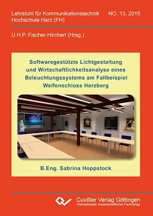 Cover for Sabrina Hoppstock · Softwaregestützte Lichtgestaltung und Wirtschaftlichkeitsanalyse eines Beleuchtungssystems am Fallbeispiel Welfenschloss Herzberg (Paperback Book) (2015)