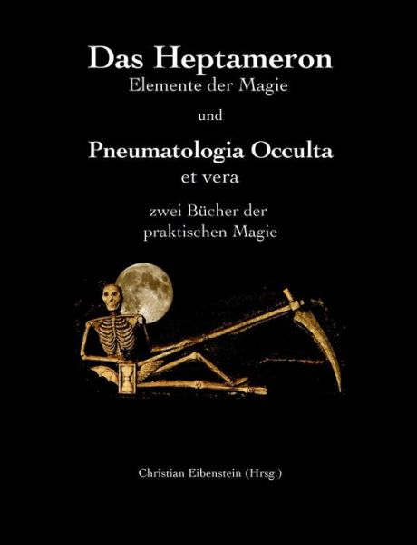 Cover for Christian Eibenstein · Das Heptameron Und Pneumatologia Occulta et Vera (Paperback Book) (2014)