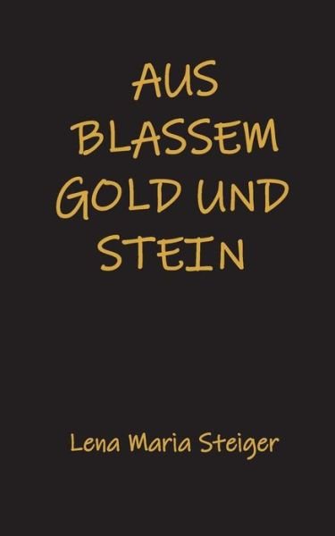 Cover for Steiger · Aus blassem Gold und Stein (Book) (2019)
