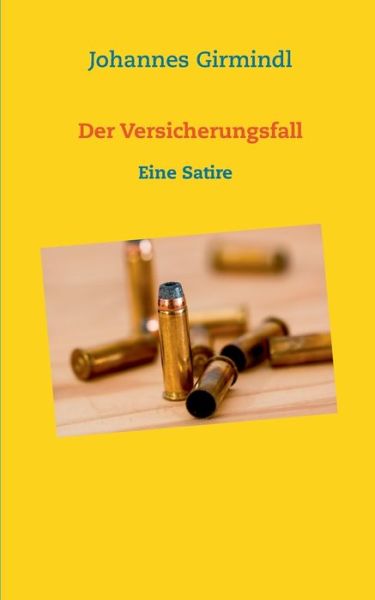 Cover for Johannes Girmindl · Der Versicherungsfall: Eine Satire (Paperback Book) (2020)