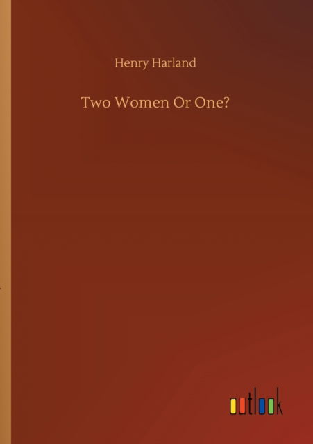 Cover for Henry Harland · Two Women Or One? (Paperback Book) (2020)