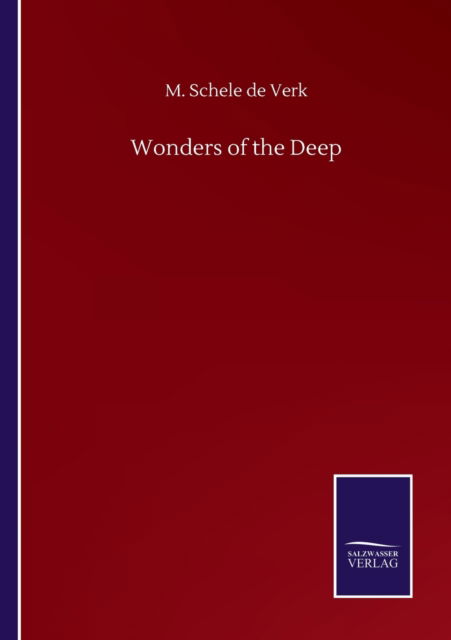 Wonders of the Deep - M Schele de Verk - Books - Salzwasser-Verlag Gmbh - 9783752504224 - September 22, 2020