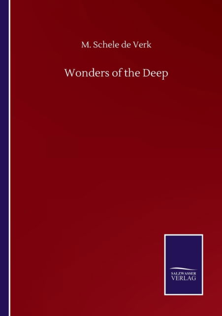 Wonders of the Deep - M Schele de Verk - Livros - Salzwasser-Verlag Gmbh - 9783752504224 - 22 de setembro de 2020