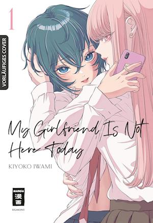 Cover for Kiyoko Iwami · My Girlfriend Is Not Here Today 01 (Bok) (2024)