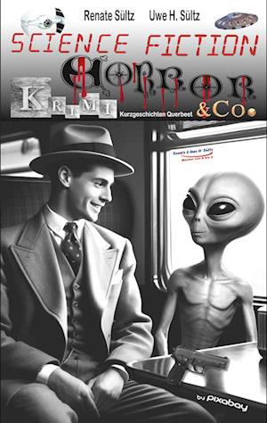 Cover for Uwe H. Sültz · Science Fiction, Krimi, Horror &amp; Co. - Kurzgeschichten Querbeet (Book) (2024)