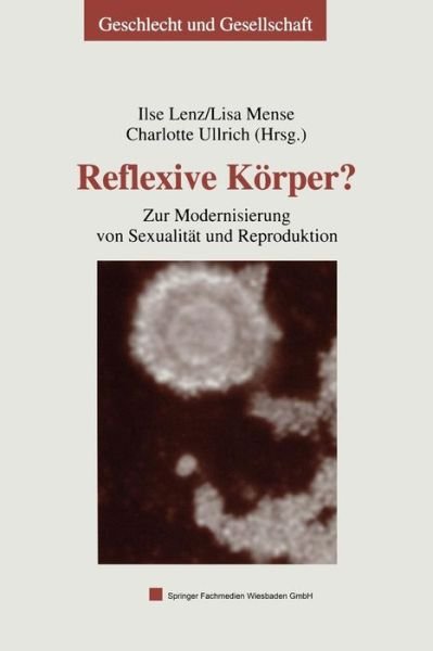 Cover for Ilse Lenz · Reflexive Koerper?: Zur Modernisierung Von Sexualitat Und Reproduktion - Geschlecht Und Gesellschaft (Paperback Book) [2004 edition] (2003)