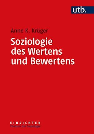 Cover for Anne K. Krüger · Soziologie des Wertens und Bewertens (Paperback Book) (2022)