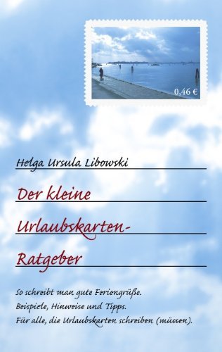 Der Kleine Urlaubskarten-ratgeber - Helga Ursula Libowski - Bücher - BoD - 9783833429224 - 6. Juni 2005