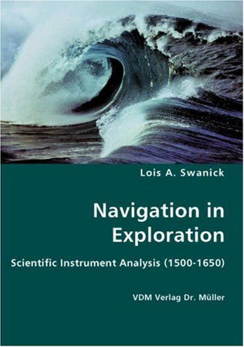 Navigation in Exploration - Lois A. Swanick - Books - VDM Verlag Dr. Mueller e.K. - 9783836428224 - October 24, 2007