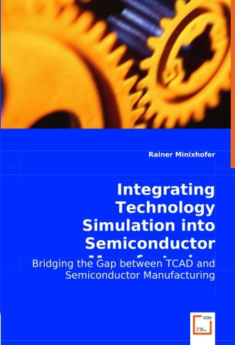 Cover for Rainer Minixhofer · Integrating Technology Simulation into Semiconductor Manufacturing: Bridging the Gap Between Tcad and Semiconductor Manufacturing (Pocketbok) (2008)