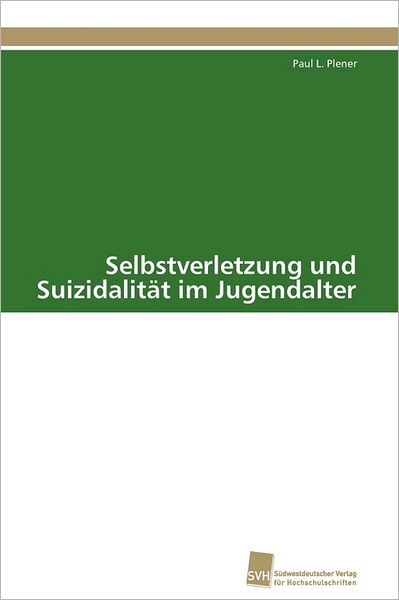 Cover for Paul L. Plener · Selbstverletzung Und Suizidalität Im Jugendalter (Paperback Book) [German edition] (2011)