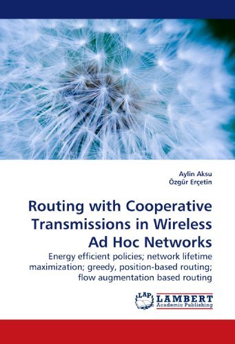 Cover for Aylin Aksu · Routing with Cooperative Transmissions in Wireless Ad Hoc Networks: Energy Efficient Policies; Network Lifetime Maximization; Greedy, Position-based Routing; Flow Augmentation Based Routing (Pocketbok) (2010)