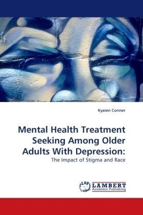 Cover for Kyaien Conner · Mental Health Treatment Seeking Among Older Adults with Depression:: the Impact of Stigma and Race (Paperback Book) (2009)