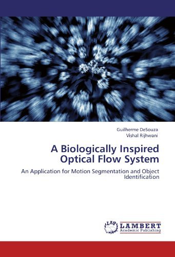 A Biologically Inspired Optical Flow System: an Application for Motion Segmentation and Object Identification - Vishal Rijhwani - Bøger - LAP LAMBERT Academic Publishing - 9783838341224 - 25. januar 2010