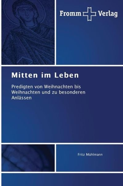 Mitten Im Leben - Muhlmann Fritz - Livros - Fromm Verlag - 9783841604224 - 28 de abril de 2015