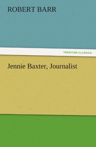 Cover for Robert Barr · Jennie Baxter, Journalist (Tredition Classics) (Paperback Book) (2011)