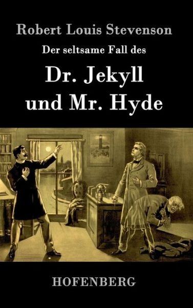 Cover for Robert Louis Stevenson · Der Seltsame Fall Des Dr. Jekyll Und Mr. Hyde (Hardcover Book) (2015)
