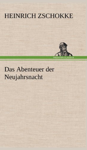 Cover for Heinrich Zschokke · Das Abenteuer Der Neujahrsnacht (Hardcover Book) [German edition] (2012)