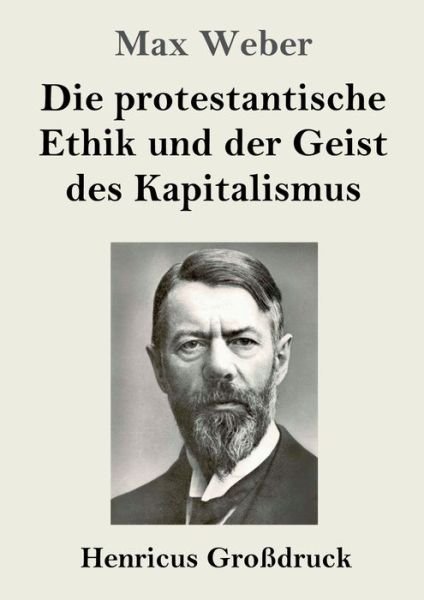 Cover for Max Weber · Die protestantische Ethik und der Geist des Kapitalismus (Grossdruck) (Pocketbok) (2019)