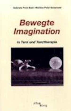 Cover for Gabriele Frick-Baer · Bewegte Imagination in Tanz und Tanztherapie (Paperback Book) (2008)