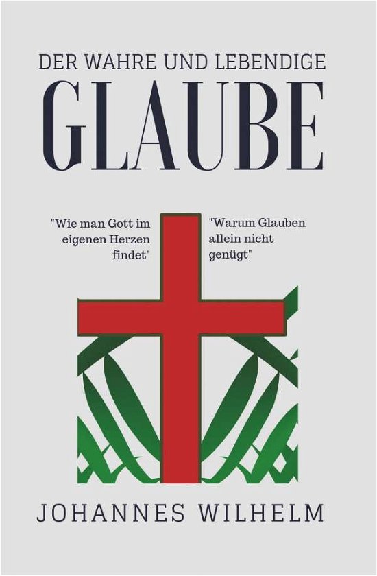 Cover for Wilhelm · Der wahre und lebendige Glaube! (Buch)