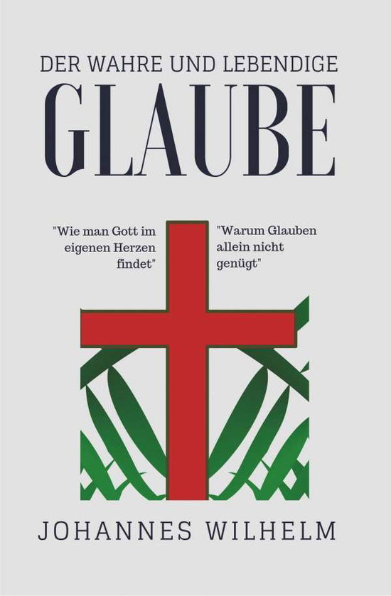 Der wahre und lebendige Glaube! - Wilhelm - Bøger -  - 9783947465224 - 