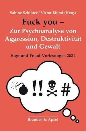 Cover for Sabine Schluter · Fuck you! - Zur Psychoanalyse von aggression, Destruktion und Gewalt (Taschenbuch) (2022)