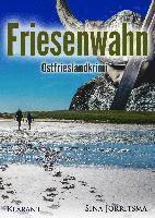 Friesenwahn. Ostfrieslandkrimi - Sina Jorritsma - Książki - Klarant - 9783955736224 - 1 maja 2017