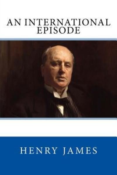 An International Episode - Henry James - Livros - Reprint Publishing - 9783959402224 - 29 de julho de 2016