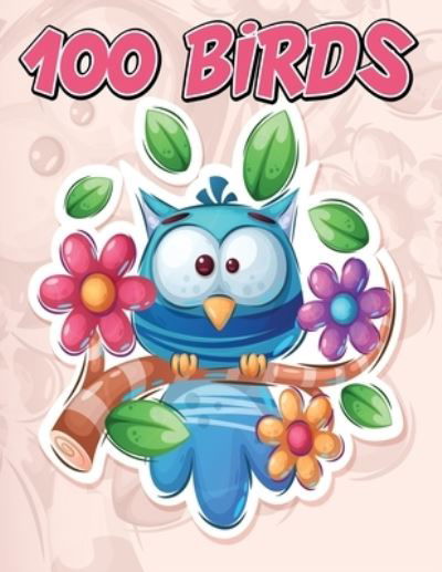 Cover for Julie a Matthews · 100 Birds: Jumbo Coloring Book for Kids Featuring 100 Unique and Cute Bird Designs, Beautiful Birds Coloring Book (Paperback Book) (2021)