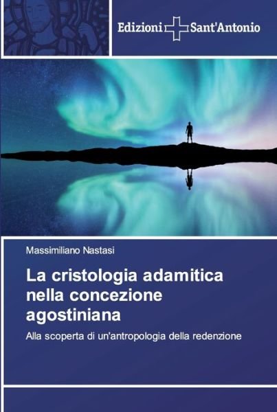 Cover for Massimiliano Nastasi · La cristologia adamitica nella concezione agostiniana (Paperback Book) (2019)