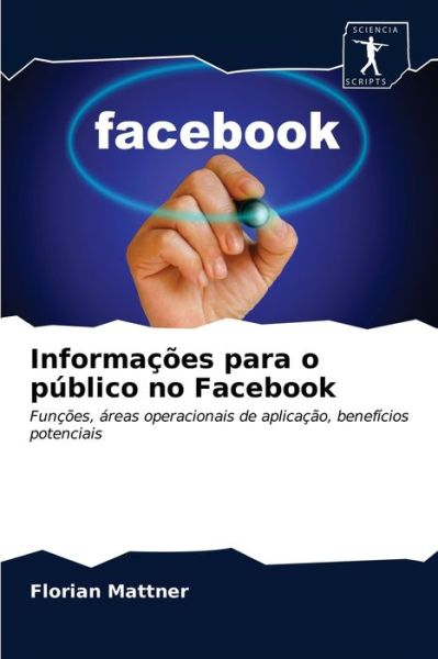 Informacoes para o publico no Facebook - Florian Mattner - Books - Sciencia Scripts - 9786200873224 - April 13, 2020