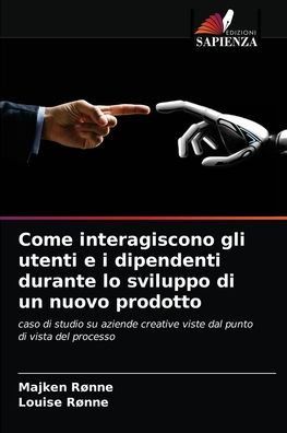 Come interagiscono gli utenti e i dipendenti durante lo sviluppo di un nuovo prodotto - Majken Ronne - Books - Edizioni Sapienza - 9786202853224 - September 6, 2021