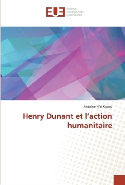 Cover for Antoine N'Zi Kacou · Henry Dunant et l'action humanitaire (Paperback Book) (2021)