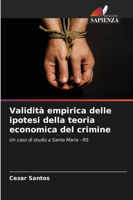 Cover for Cezar Santos · Validita empirica delle ipotesi della teoria economica del crimine (Paperback Book) (2021)