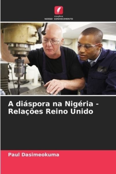 Cover for Paul Dasimeokuma · A diaspora na Nigeria - Relacoes Reino Unido (Paperback Book) (2021)