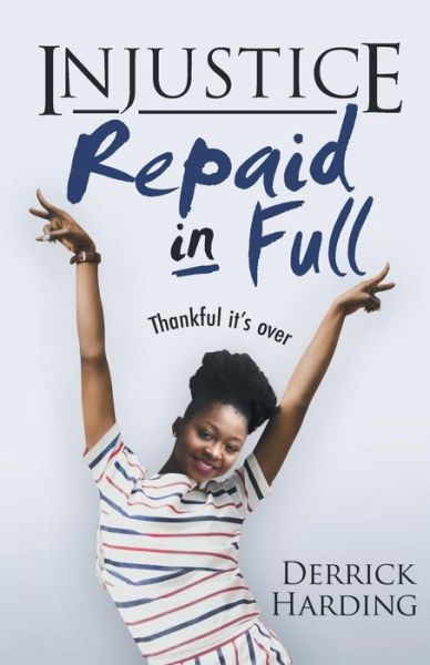 Injustice Repaid in Full - Derrick Harding - Books - Omnibook Co. - 9786214340224 - December 3, 2018
