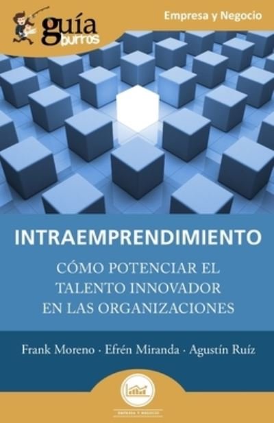 Cover for Frank Moreno · Intraemprendimiento : cómo potenciar el talento innovador en las organizaciones (Book) (2021)