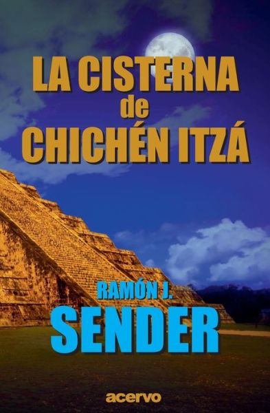 Cover for Ramón J. Sender · La cisterna de Chiche?n-Itza? (Book) (2016)