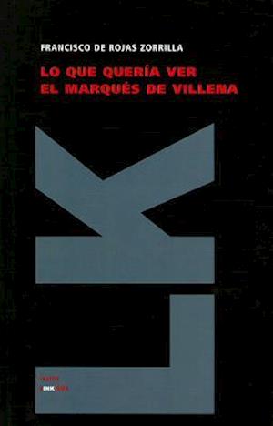 Cover for Francisco De Rojas Zorrilla · Lo Que Quería Ver El Marqués De Villena (Teatro) (Spanish Edition) (Hardcover Book) [Spanish edition] (2024)