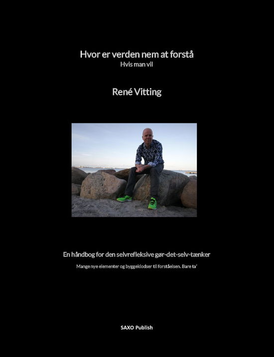 Hvor er verden nem at forstå - hvis man vil - René Vitting - Books - Saxo Publish - 9788740971224 - July 24, 2022