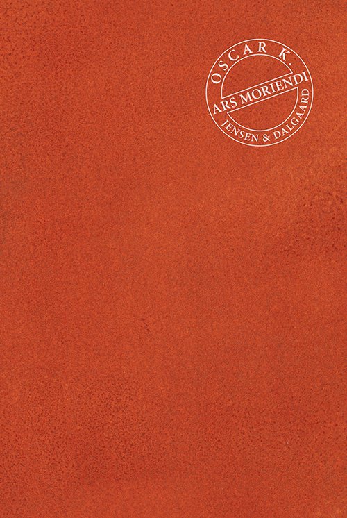 Cover for Oscar K. · Ars Moriendi (Indbundet Bog) [1. udgave] (2021)